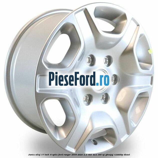 Janta aliaj 17 inch, 6 spite Ford Ranger 2016-2020 2.2 TDCi 4x4 160 cp GBVAJQJ, T22DD0P diesel