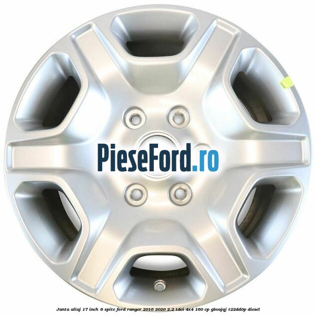 Janta aliaj 17 inch, 6 spite Ford Ranger 2016-2020 2.2 TDCi 4x4 160 cp GBVAJQJ, T22DD0P diesel
