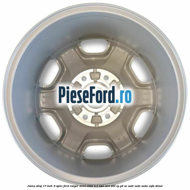 Janta aliaj 17 inch, 6 spite Ford Ranger 2016-2020 3.2 TDCi 4x4 200 cp Janta aliaj 17 inch, 6 spite Ford Ranger 2016-2020 3.2 TDCi 4x4 200 cp P5-AT, SA2R, SA2S, SA2W, SAFA diesel