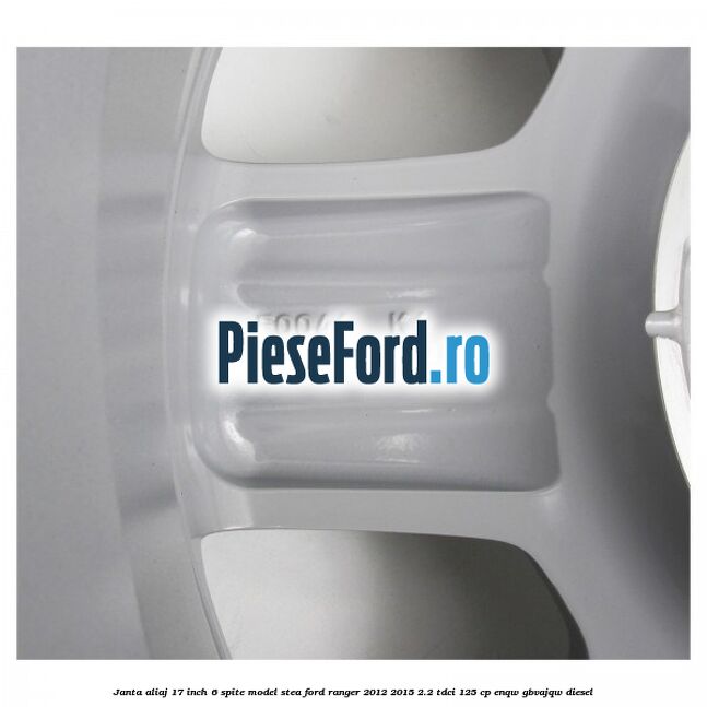 Janta aliaj 17 inch, 6 spite model stea Ford Ranger 2012-2015 2.2 TDCi 125 cp ENQW, GBVAJQW diesel