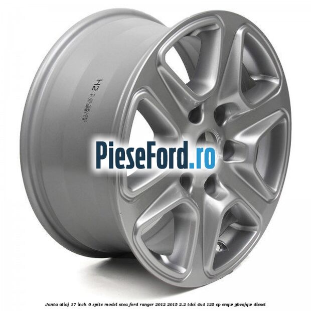 Janta aliaj 17 inch, 6 spite model stea Ford Ranger 2012-2015 2.2 TDCi 4x4 125 cp ENQW, GBVAJQW diesel