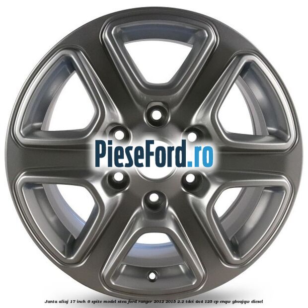 Janta aliaj 17 inch, 6 spite model stea Ford Ranger 2012-2015 2.2 TDCi 4x4 125 cp ENQW, GBVAJQW diesel