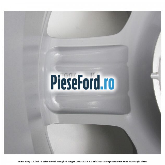Janta aliaj 17 inch, 6 spite model stea Ford Ranger 2012-2015 3.2 TDCi 4x4 200 cp ENSA, SA2R, SA2S, SA2W, SAFA diesel