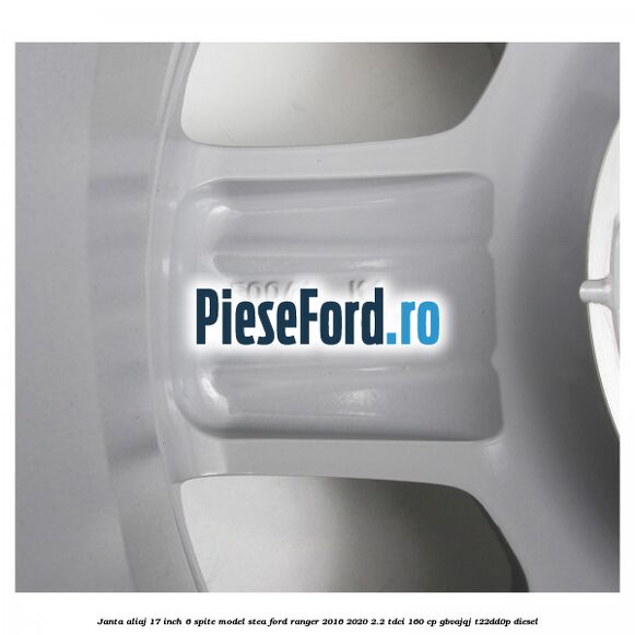 Janta aliaj 17 inch, 6 spite model stea Ford Ranger 2016-2020 2.2 TDCi 160 cp GBVAJQJ, T22DD0P diesel