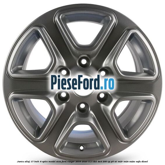 Janta aliaj 17 inch, 6 spite model stea Ford Ranger 2016-2020 3.2 TDCi 4x4 200 cp Janta aliaj 17 inch, 6 spite model stea Ford Ranger 2016-2020 3.2 TDCi 4x4 200 cp P5-AT, SA2R, SA2S, SA2W, SAFA diesel