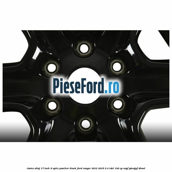 Janta aliaj 17 inch, 6 spite Panther Black Ford Ranger 2012-2015 2.2 TDCi 120 cp ENPF, GBVAJPF diesel