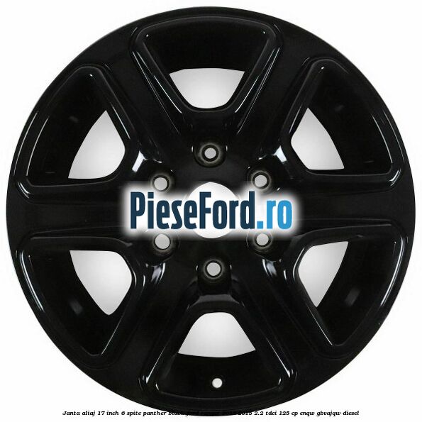 Janta aliaj 17 inch, 6 spite Panther Black Ford Ranger 2012-2015 2.2 TDCi 125 cp Janta aliaj 17 inch, 6 spite Panther Black Ford Ranger 2012-2015 2.2 TDCi 125 cp ENQW, GBVAJQW diesel
