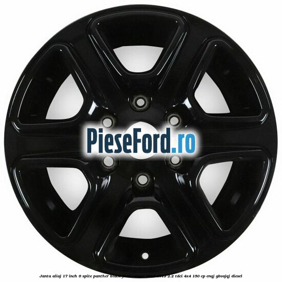 Janta aliaj 17 inch, 6 spite Panther Black Ford Ranger 2012-2015 2.2 TDCi 4x4 150 cp Janta aliaj 17 inch, 6 spite Panther Black Ford Ranger 2012-2015 2.2 TDCi 4x4 150 cp ENQJ, GBVAJQJ diesel