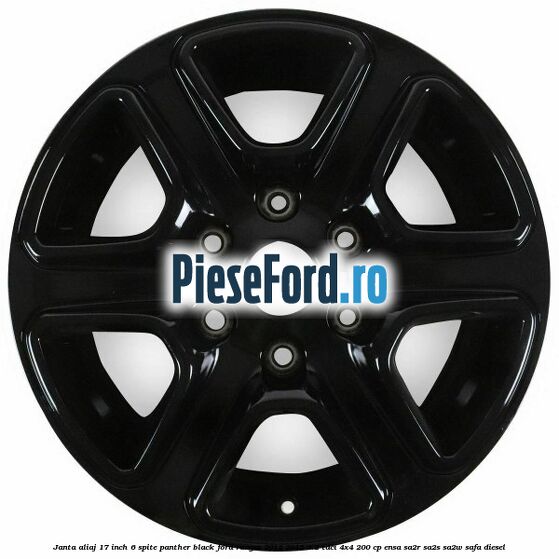 Janta aliaj 17 inch, 6 spite Panther Black Ford Ranger 2012-2015 3.2 TDCi 4x4 200 cp ENSA, SA2R, SA2S, SA2W, SAFA diesel