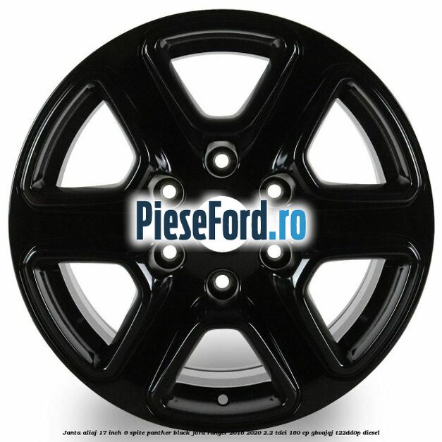Janta aliaj 17 inch, 6 spite Panther Black Ford Ranger 2016-2020 2.2 TDCi 160 cp GBVAJQJ, T22DD0P diesel