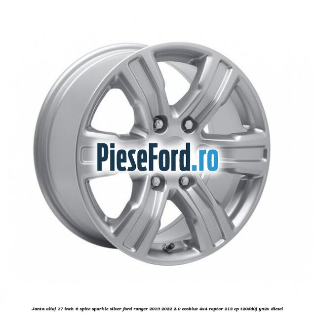 Janta aliaj 17 inch, 6 spite sparkle silver Ford Ranger 2019-2022 2.0 EcoBlue 4x4 Raptor 213 cp T20DD0J, YN2X diesel