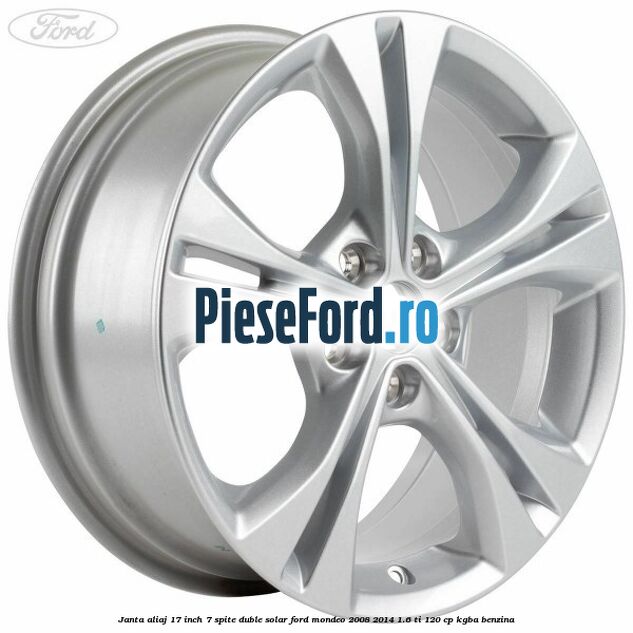 Janta aliaj 17 inch, 7 spite duble solar Ford Mondeo 2008-2014 1.6 Ti 120 cp KGBA benzina