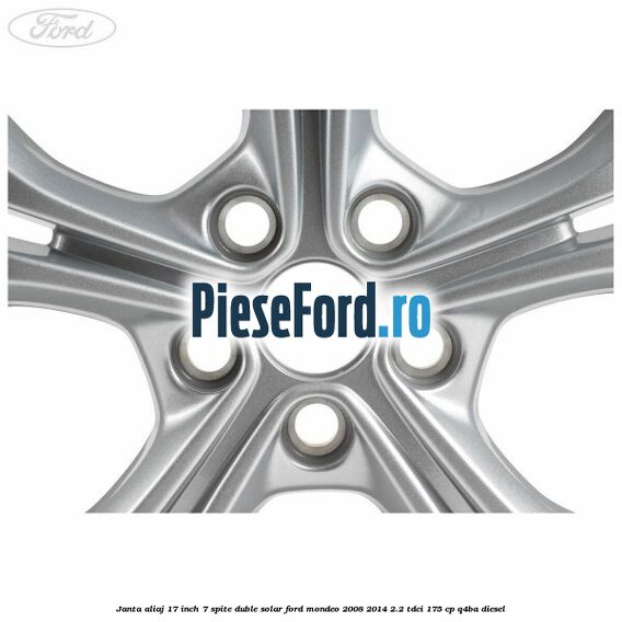 Janta aliaj 17 inch, 7 spite duble solar Ford Mondeo 2008-2014 2.2 TDCi 175 cp Q4BA diesel