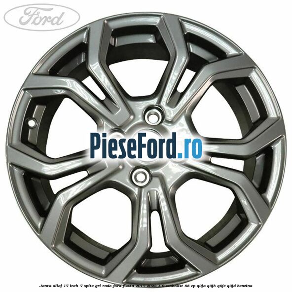 janta aliaj 17 inch, 7 spite gri rado Ford Fiesta 2017-2023 1.0 EcoBoost 85 cp Q0JA, Q0JB, Q0JC, Q0JD benzina