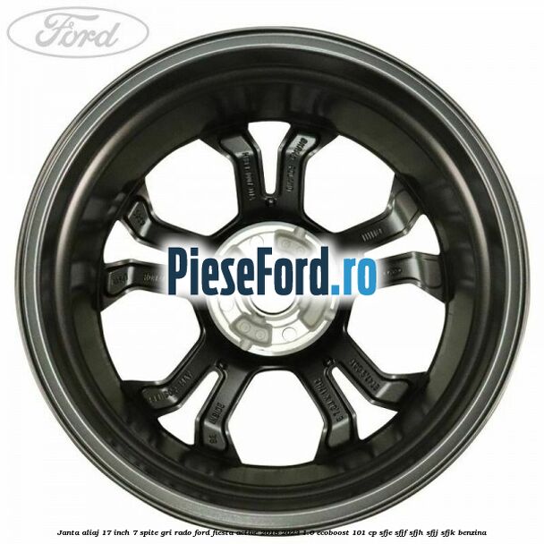 janta aliaj 17 inch, 7 spite gri rado Ford Fiesta Active 2018-2023 1.0 EcoBoost 101 cp SFJE, SFJF, SFJH, SFJJ, SFJK benzina