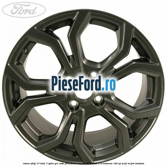janta aliaj 17 inch, 7 spite gri rado Ford Fiesta Active 2018-2023 1.0 EcoBoost 125 cp M1JL, M1JM benzina