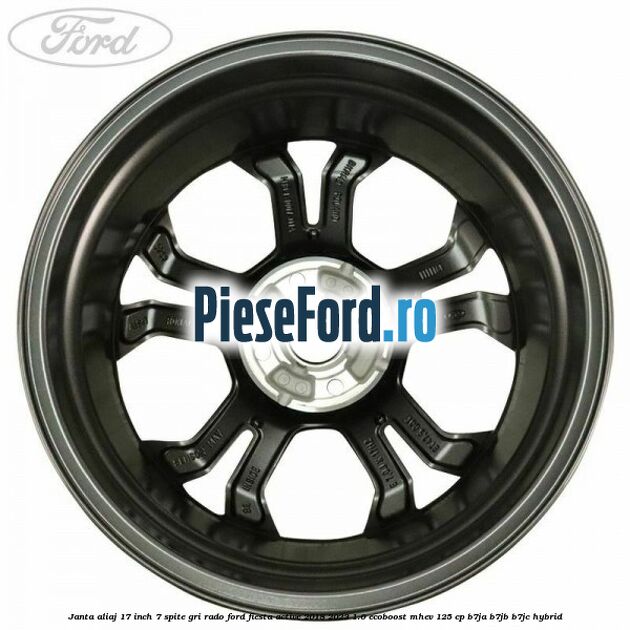 janta aliaj 17 inch, 7 spite gri rado Ford Fiesta Active 2018-2023 1.0 EcoBoost mHEV 125 cp B7JA, B7JB, B7JC Hybrid