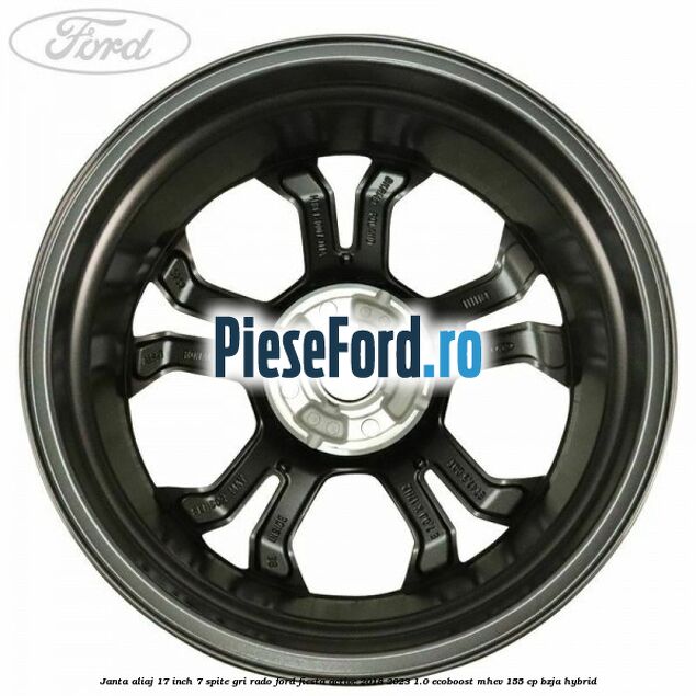 janta aliaj 17 inch, 7 spite gri rado Ford Fiesta Active 2018-2023 1.0 EcoBoost mHEV 155 cp BZJA Hybrid