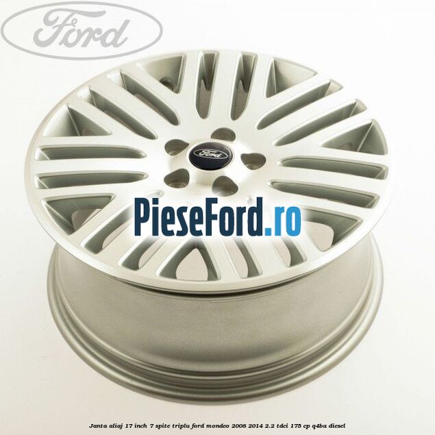 Janta aliaj 17 inch, 7 spite triplu Ford Mondeo 2008-2014 2.2 TDCi 175 cp Q4BA diesel