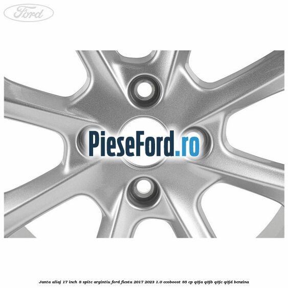 Janta aliaj 17 inch, 8 spite argintiu Ford Fiesta 2017-2023 1.0 EcoBoost 85 cp Q0JA, Q0JB, Q0JC, Q0JD benzina