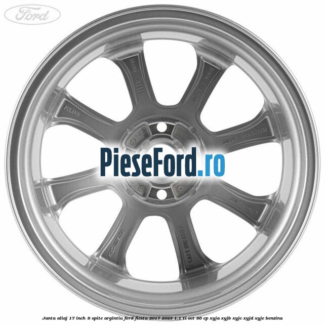 Janta aliaj 17 inch, 8 spite argintiu Ford Fiesta 2017-2023 1.1 Ti-VCT 86 cp XYJA, XYJB, XYJC, XYJD, XYJE benzina