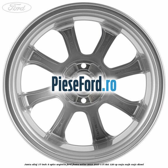 Janta aliaj 17 inch, 8 spite argintiu Ford Fiesta Active 2018-2023 1.5 TDCi 120 cp Janta aliaj 17 inch, 8 spite argintiu Ford Fiesta Active 2018-2023 1.5 TDCi 120 cp XWJA, XWJB, XWJC diesel