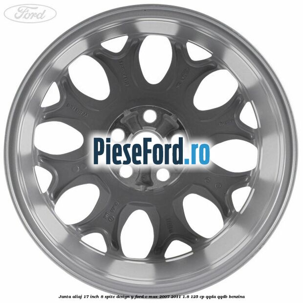 Janta aliaj 17 inch, 8 spite, design Y Ford C-Max 2007-2011 1.8 125 cp Janta aliaj 17 inch, 8 spite, design Y Ford C-Max 2007-2011 1.8 125 cp QQDA, QQDB benzina