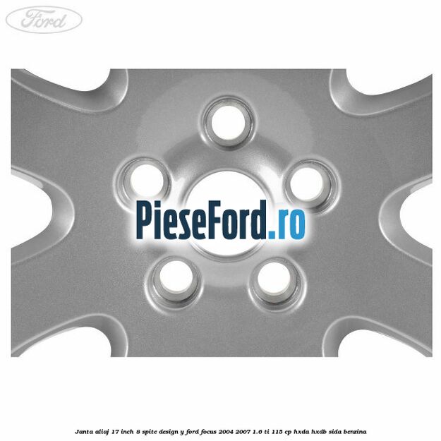 Janta aliaj 17 inch, 8 spite, design Y Ford Focus 2004-2007 1.6 Ti 115 cp HXDA, HXDB, SIDA benzina