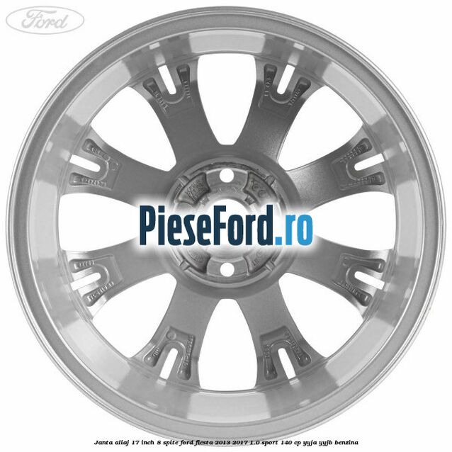 Janta aliaj 17 inch, 8 spite Ford Fiesta 2013-2017 1.0 Sport 140 cp YYJA, YYJB benzina