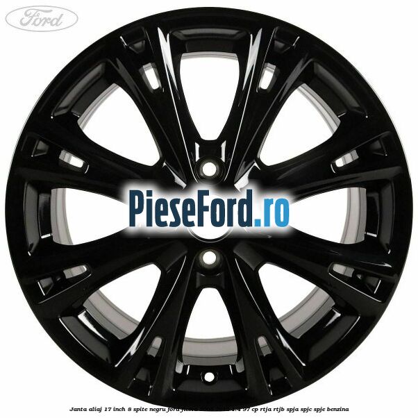 Janta aliaj 17 inch, 8 spite negru Ford Fiesta 2008-2012 1.4 97 cp RTJA, RTJB, SPJA, SPJC, SPJE benzina