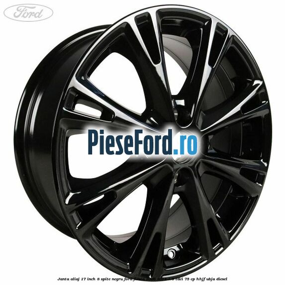Janta aliaj 17 inch, 8 spite negru Ford Fiesta 2008-2012 1.6 TDCi 75 cp HHJF, UBJA diesel