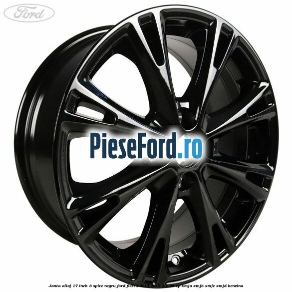 Janta aliaj 17 inch, 8 spite negru Ford Fiesta 2013-2017 1.0 65 cp XMJA, XMJB, XMJC, XMJD benzina