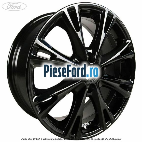 Janta aliaj 17 inch, 8 spite negru Ford Fiesta 2013-2017 1.0 EcoBoost 100 cp SFJA, SFJB, SFJC, SFJD benzina