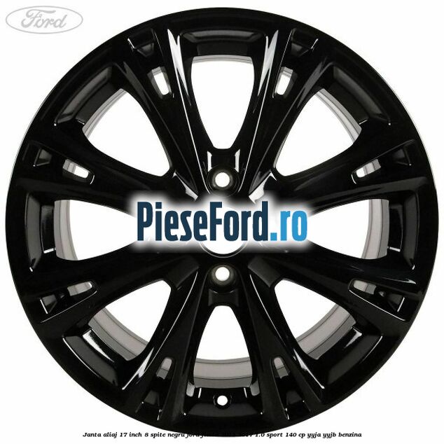 Janta aliaj 17 inch, 8 spite negru Ford Fiesta 2013-2017 1.0 Sport 140 cp Janta aliaj 17 inch, 8 spite negru Ford Fiesta 2013-2017 1.0 Sport 140 cp YYJA, YYJB benzina