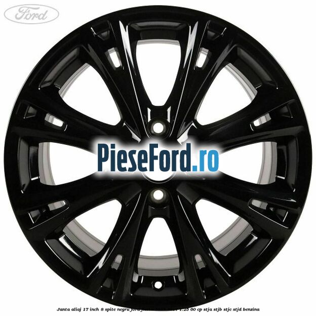 Janta aliaj 17 inch, 8 spite negru Ford Fiesta 2013-2017 1.25 60 cp STJA, STJB, STJC, STJD benzina