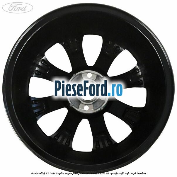 Janta aliaj 17 inch, 8 spite negru Ford Fiesta 2013-2017 1.25 82 cp SNJA, SNJB, SNJC, SNJD benzina
