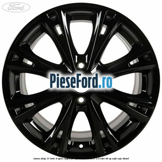 Janta aliaj 17 inch, 8 spite negru Ford Fiesta 2013-2017 1.5 TDCi 95 cp XVJB, XVJC diesel