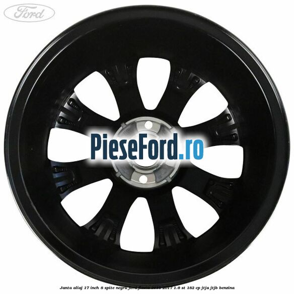 Janta aliaj 17 inch, 8 spite negru Ford Fiesta 2013-2017 1.6 ST 182 cp JTJA, JTJB benzina