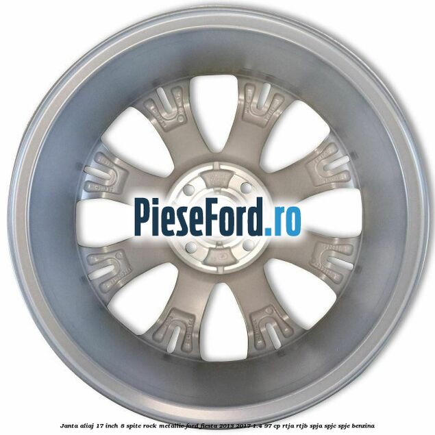 Janta aliaj 17 inch, 8 spite rock metallic Ford Fiesta 2013-2017 1.4 97 cp RTJA, RTJB, SPJA, SPJC, SPJE benzina