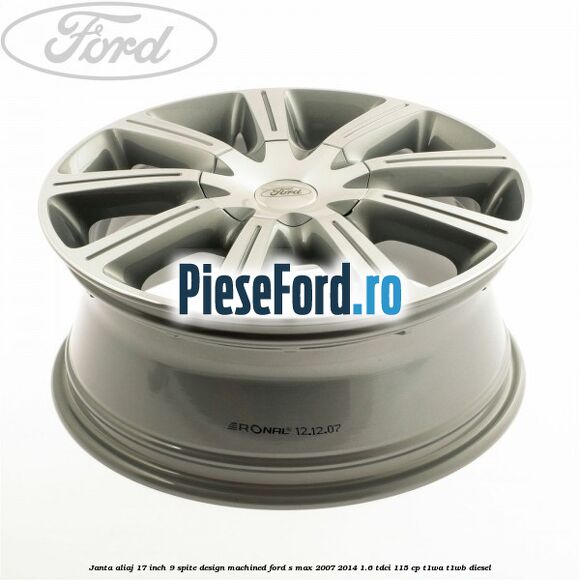 Janta aliaj 17 inch, 9 spite, design Machined Ford S-Max 2007-2014 1.6 TDCi 115 cp T1WA, T1WB diesel