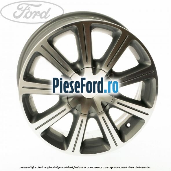 Janta aliaj 17 inch, 9 spite, design Machined Ford S-Max 2007-2014 2.0 145 cp AOWA, AOWB, TBWA, TBWB benzina