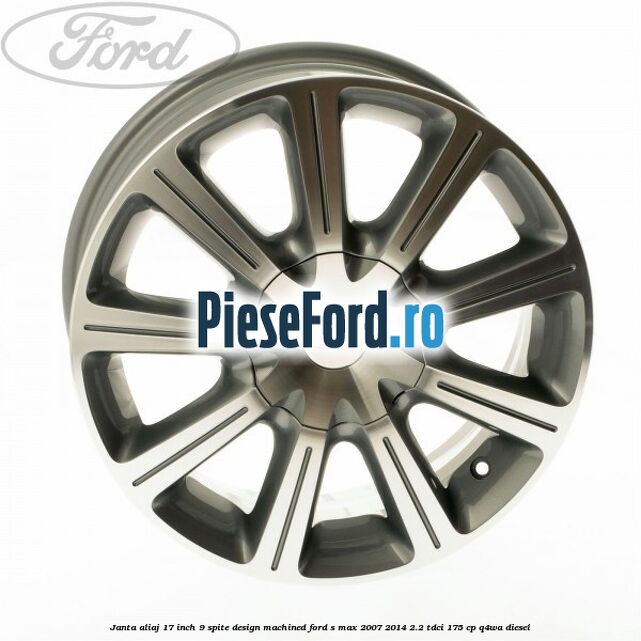 Janta aliaj 17 inch, 9 spite, design Machined Ford S-Max 2007-2014 2.2 TDCi 175 cp Q4WA diesel