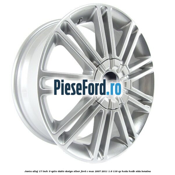 Janta aliaj 17 inch, 9 spite duble, design Silver Ford C-Max 2007-2011 1.6 116 cp HXDA, HXDB, SIDA benzina