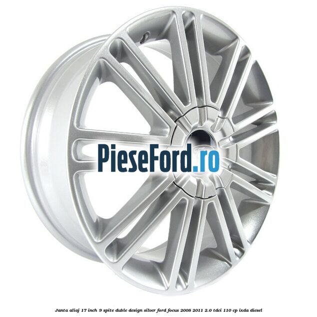 Janta aliaj 17 inch, 9 spite duble, design Silver Ford Focus 2008-2011 2.0 TDCi 110 cp IXDA diesel