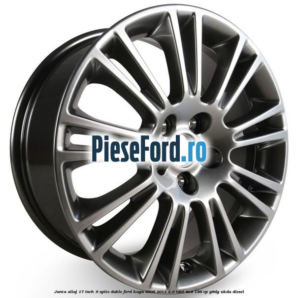 Janta aliaj 17 inch, 9 spite duble Ford Kuga 2008-2012 2.0 TDCi 4x4 136 cp G6DG, UKDA diesel