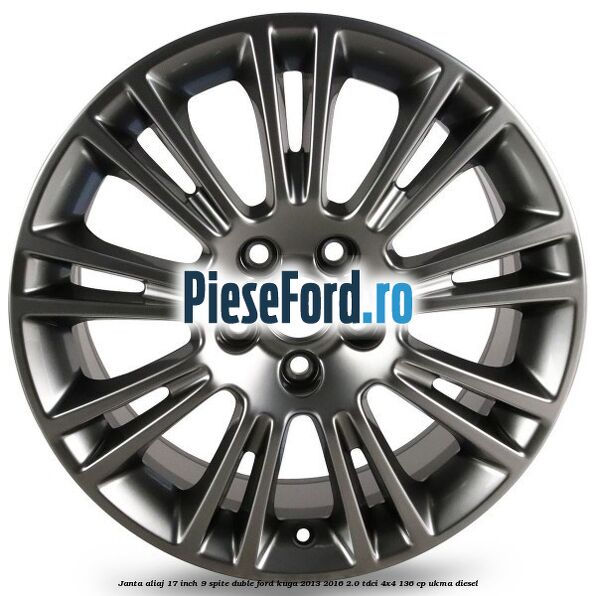 Janta aliaj 17 inch, 9 spite duble Ford Kuga 2013-2016 2.0 TDCi 4x4 136 cp UKMA diesel