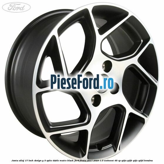 Janta aliaj 17 inch, design Y 5 spite duble matte black Ford Fiesta 2017-2023 1.0 EcoBoost 85 cp Q0JA, Q0JB, Q0JC, Q0JD benzina
