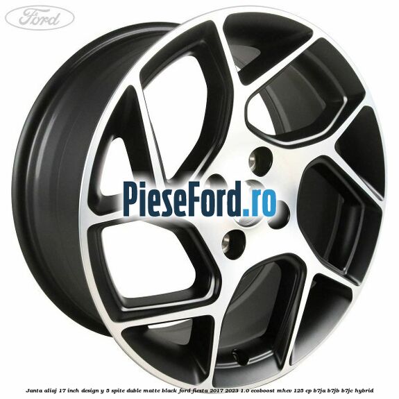 Janta aliaj 17 inch, design Y 5 spite duble matte black Ford Fiesta 2017-2023 1.0 EcoBoost mHEV 125 cp B7JA, B7JB, B7JC Hybrid