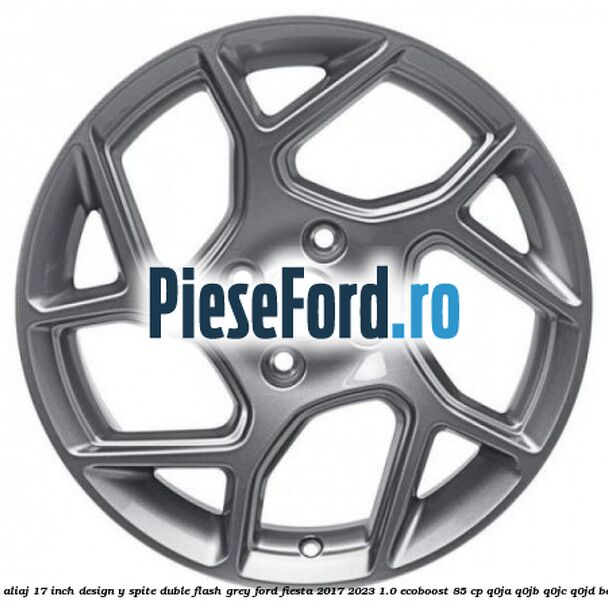 Janta aliaj 17 inch, design Y spite duble flash grey Ford Fiesta 2017-2023 1.0 EcoBoost 85 cp Q0JA, Q0JB, Q0JC, Q0JD benzina