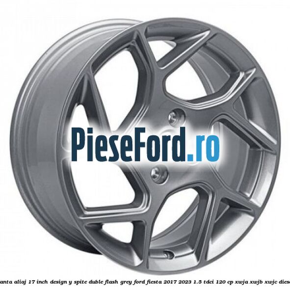 Janta aliaj 17 inch, design Y spite duble flash grey Ford Fiesta 2017-2023 1.5 TDCi 120 cp XWJA, XWJB, XWJC diesel